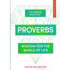 The Gateway Seven Series: Proverbs, Wisdom For The Whole Of Life by Antony Billington